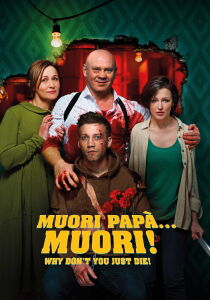 Muori papà... muori! - Why Don't You Just Die! streaming