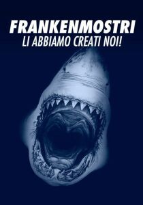 FrankenMostri - Li abbiamo creati noi! streaming