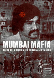 Mumbai Mafia - Lotta alla criminalità organizzata in India streaming