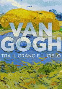 Van Gogh - Tra il grano e il cielo streaming