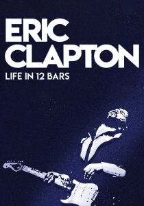 Eric Clapton - Life in 12 Bars streaming