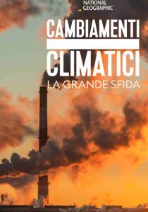 Cambiamenti Climatici - La Grande Sfida streaming