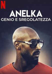 Anelka - genio e sregolatezza streaming